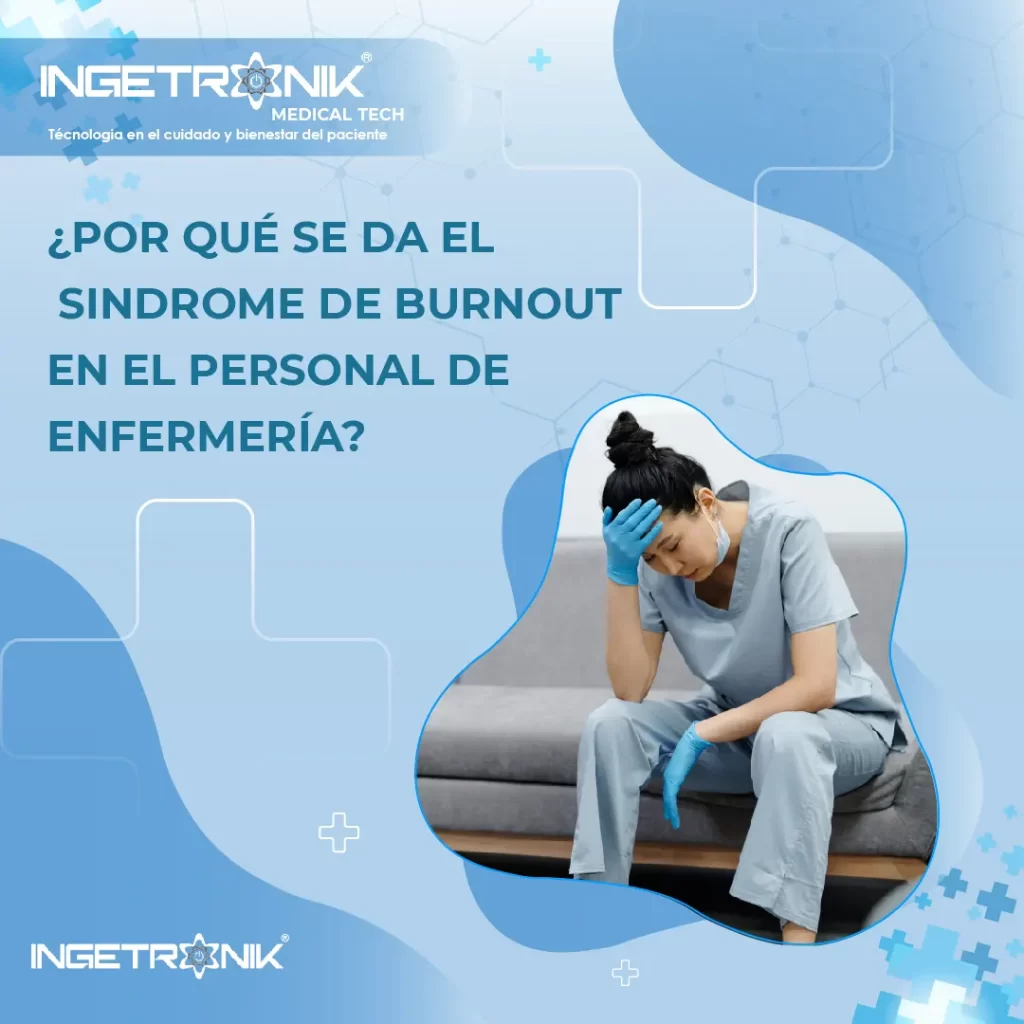 ¿por Qué Se Da El Síndrome De Bornout En El Personal De Enfermería Ingetronik Ingenieriaemk 8910