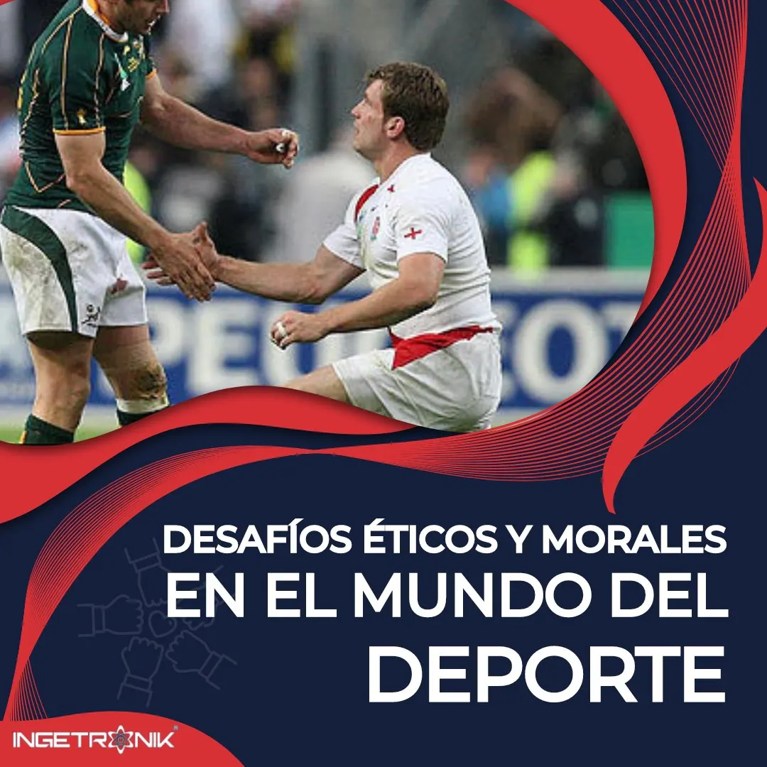 Desafíos éticos y morales en el mundo del deporte